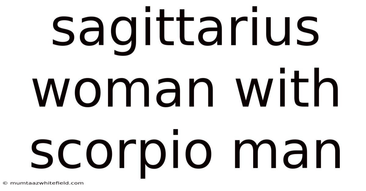 Sagittarius Woman With Scorpio Man