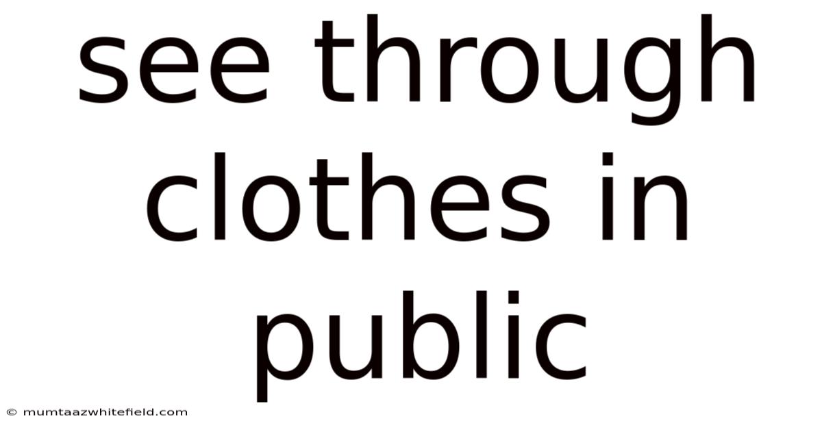 See Through Clothes In Public