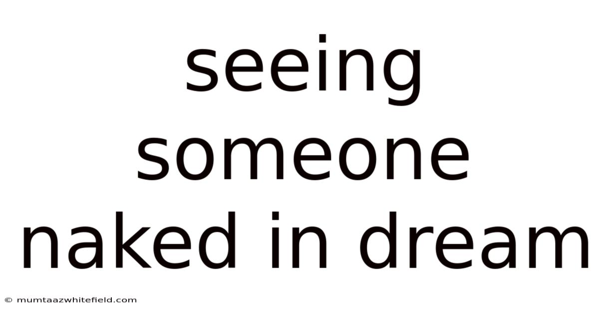 Seeing Someone Naked In Dream