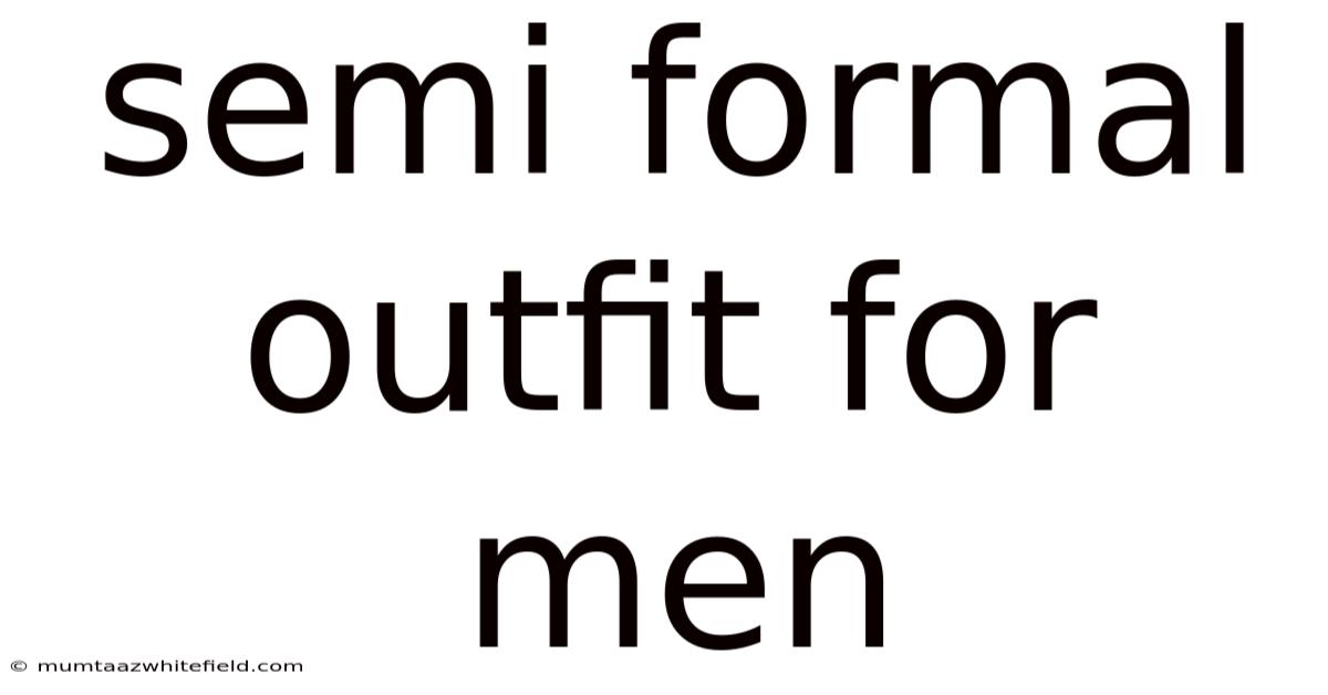 Semi Formal Outfit For Men