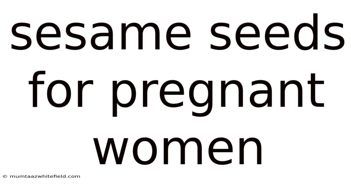 Sesame Seeds For Pregnant Women