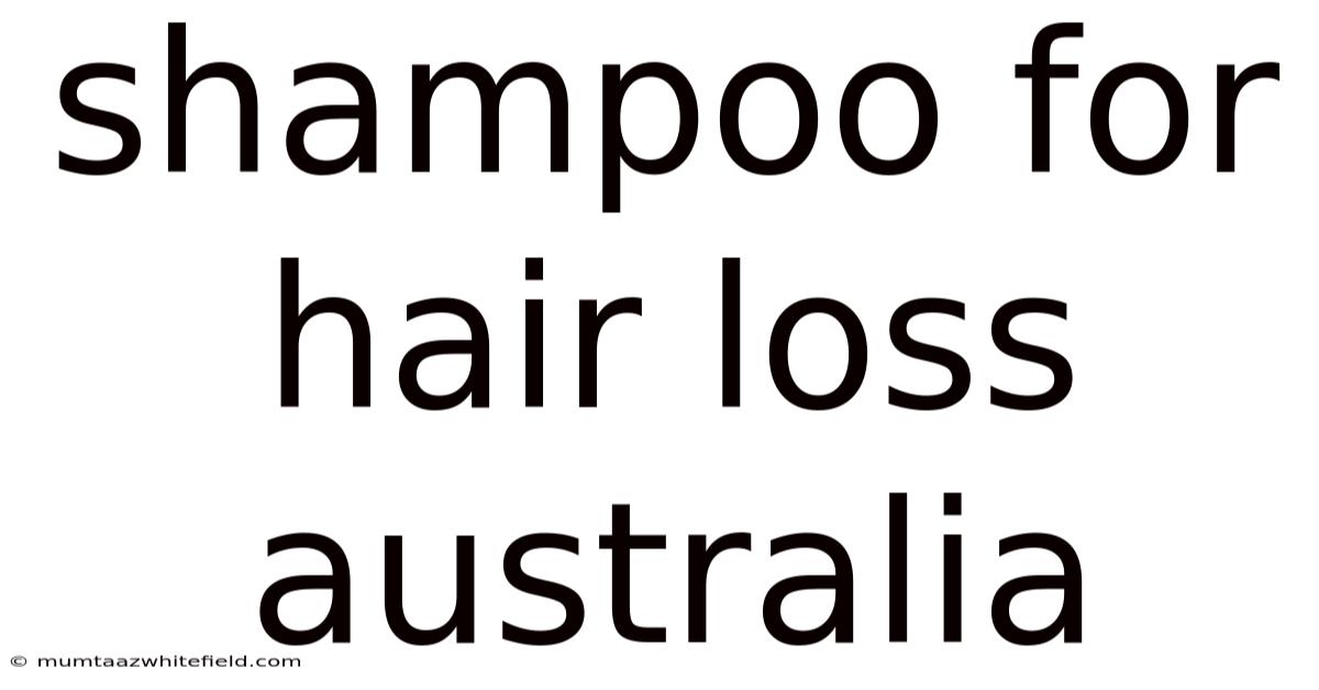 Shampoo For Hair Loss Australia