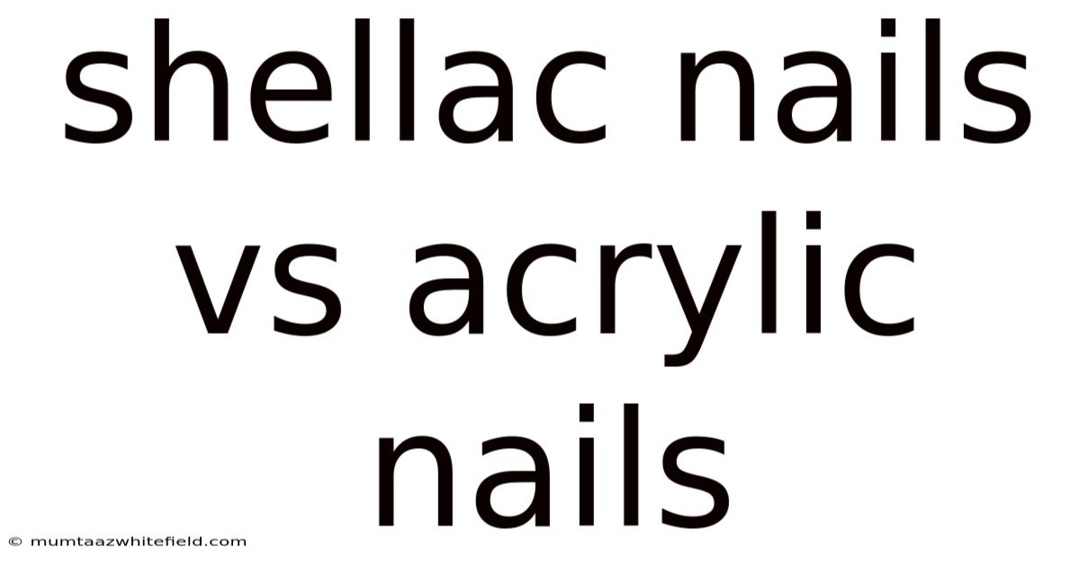 Shellac Nails Vs Acrylic Nails
