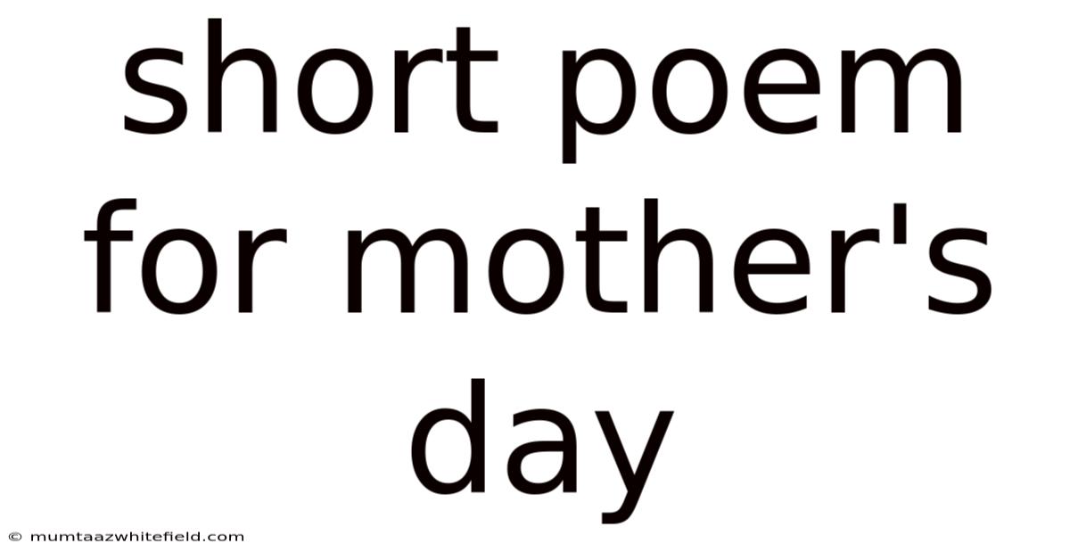 Short Poem For Mother's Day