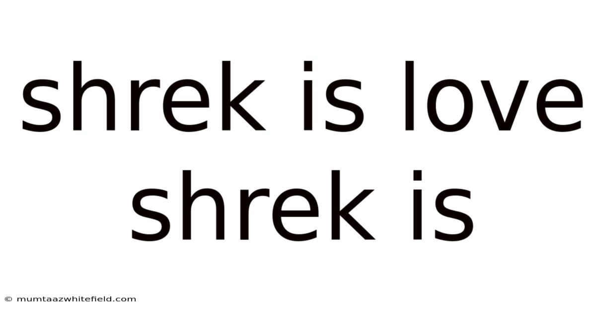 Shrek Is Love Shrek Is