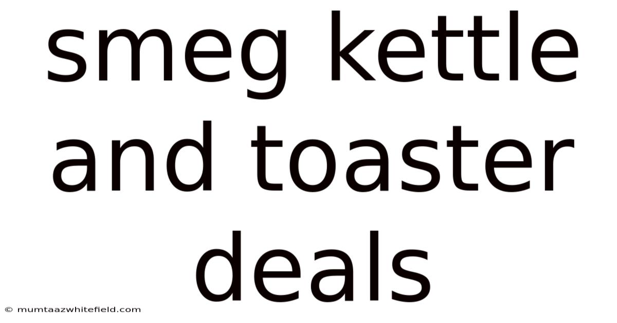 Smeg Kettle And Toaster Deals