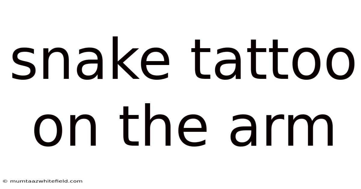 Snake Tattoo On The Arm