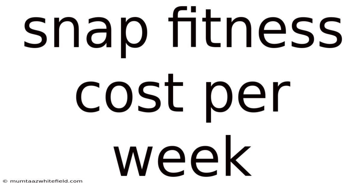 Snap Fitness Cost Per Week
