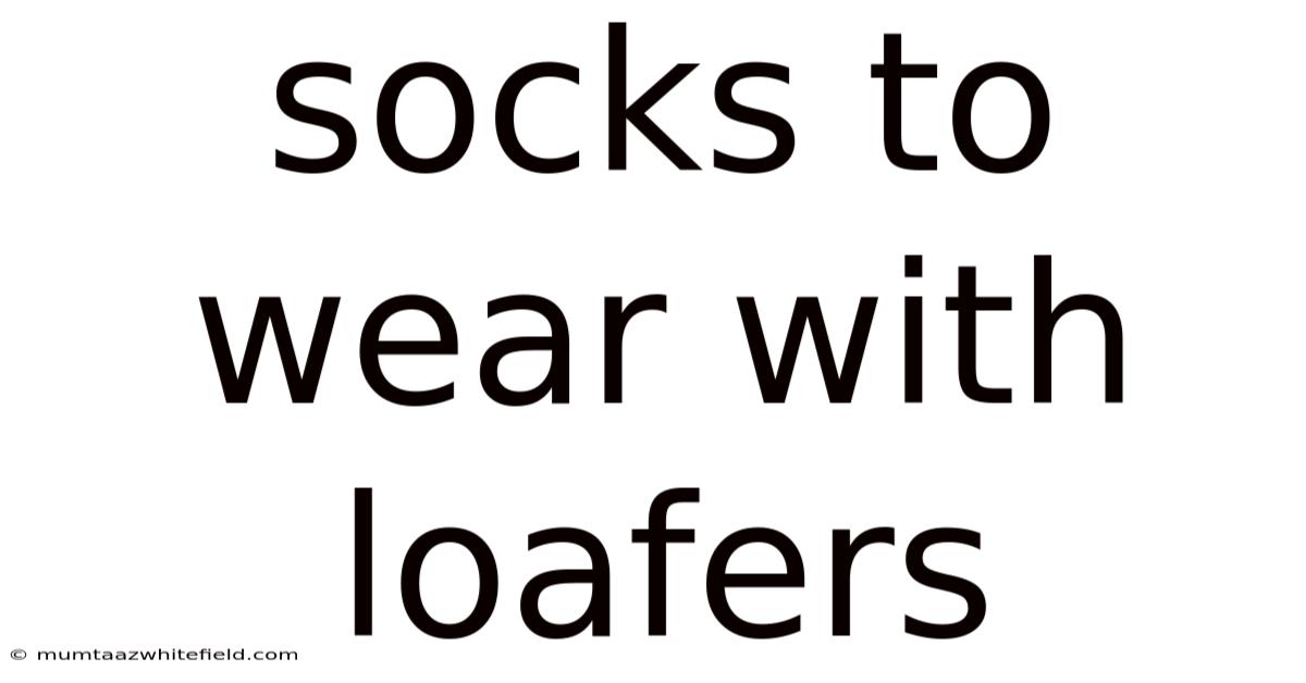 Socks To Wear With Loafers
