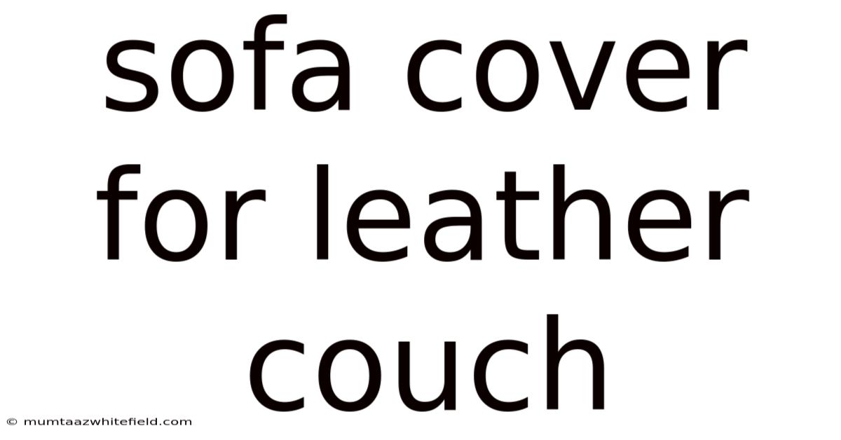 Sofa Cover For Leather Couch