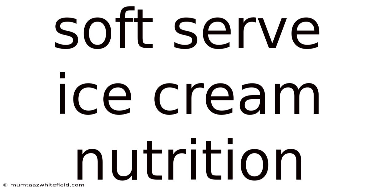 Soft Serve Ice Cream Nutrition