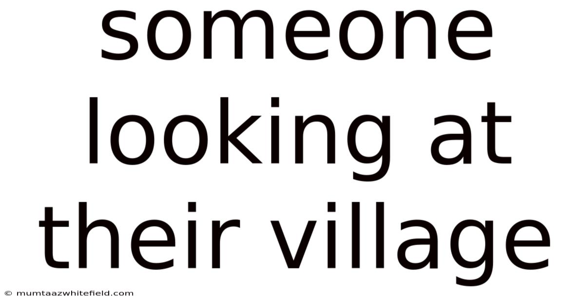 Someone Looking At Their Village