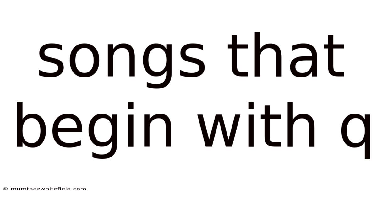 Songs That Begin With Q