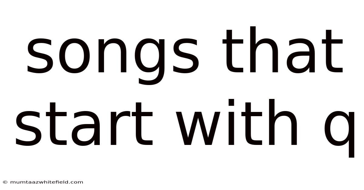 Songs That Start With Q