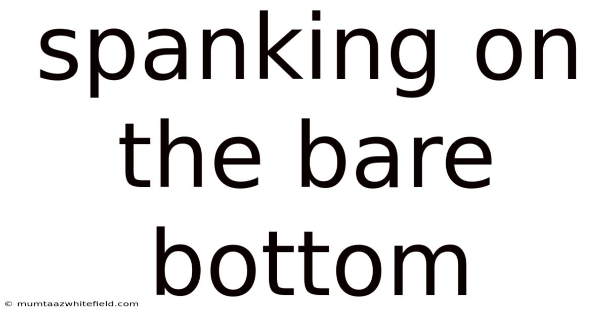 Spanking On The Bare Bottom