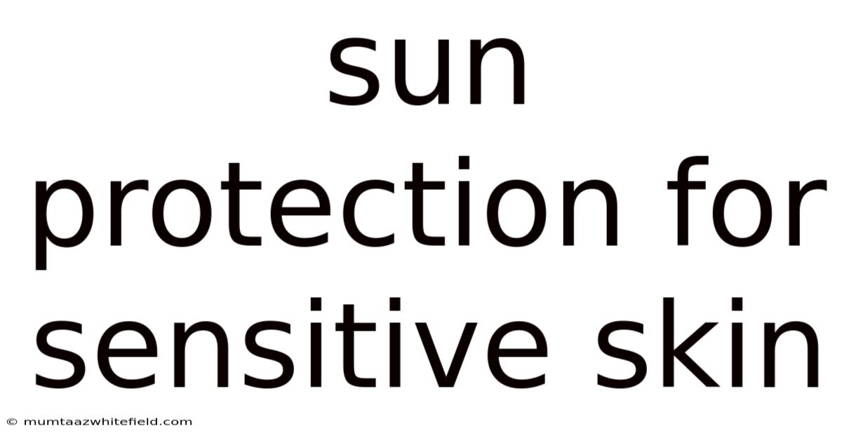 Sun Protection For Sensitive Skin