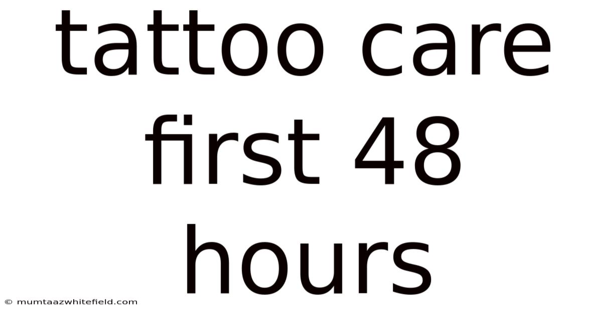 Tattoo Care First 48 Hours