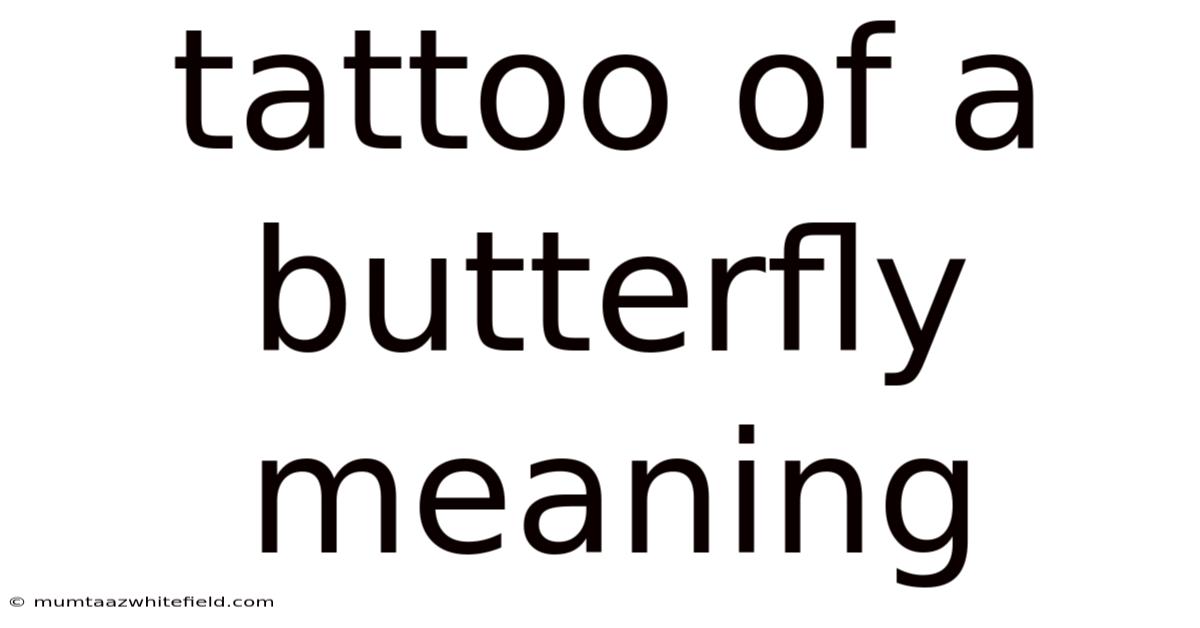 Tattoo Of A Butterfly Meaning