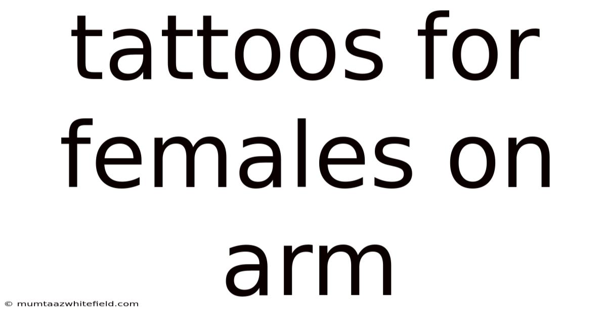 Tattoos For Females On Arm