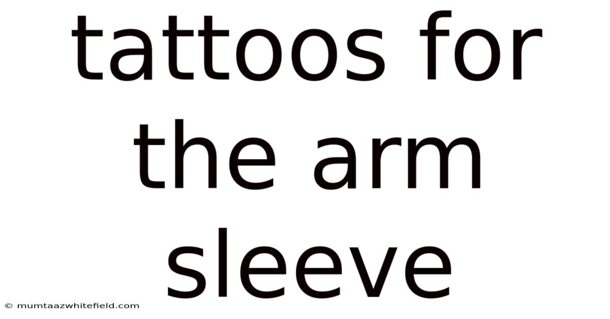 Tattoos For The Arm Sleeve