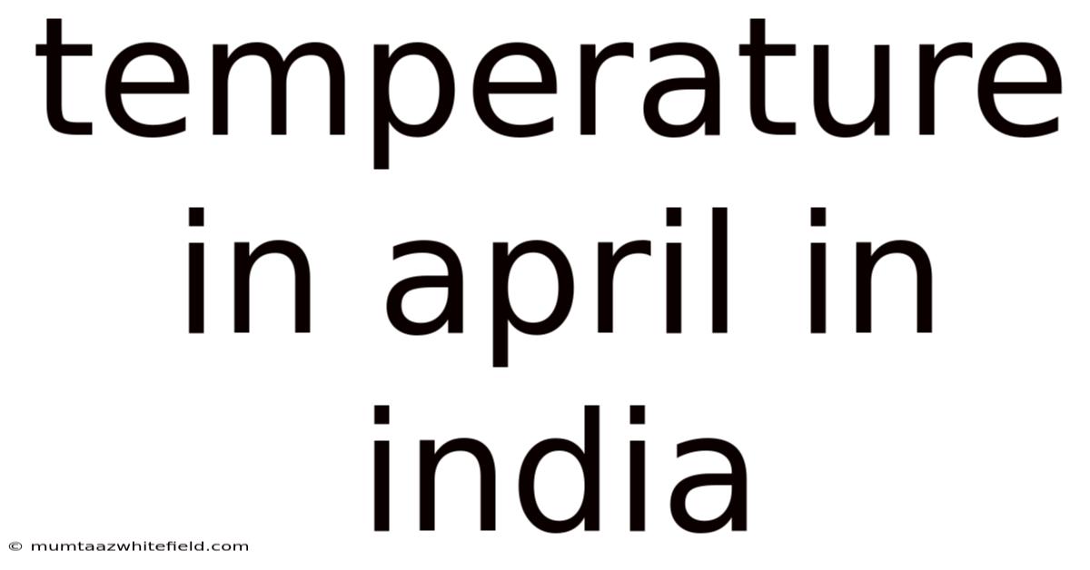 Temperature In April In India