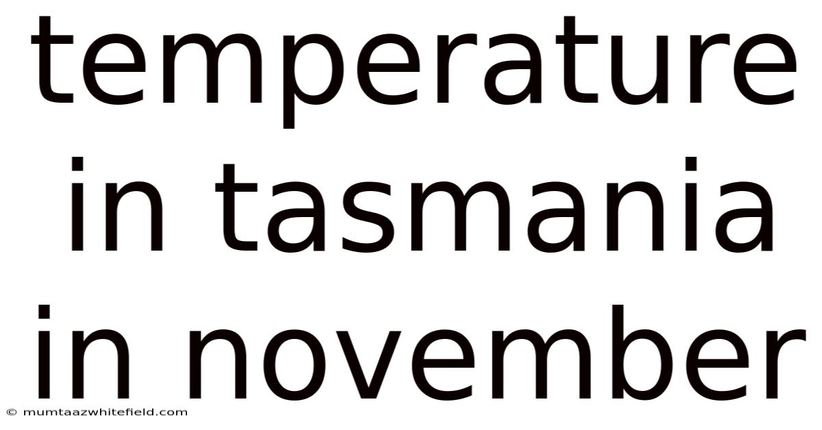 Temperature In Tasmania In November