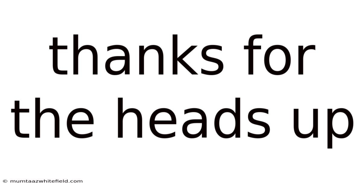 Thanks For The Heads Up