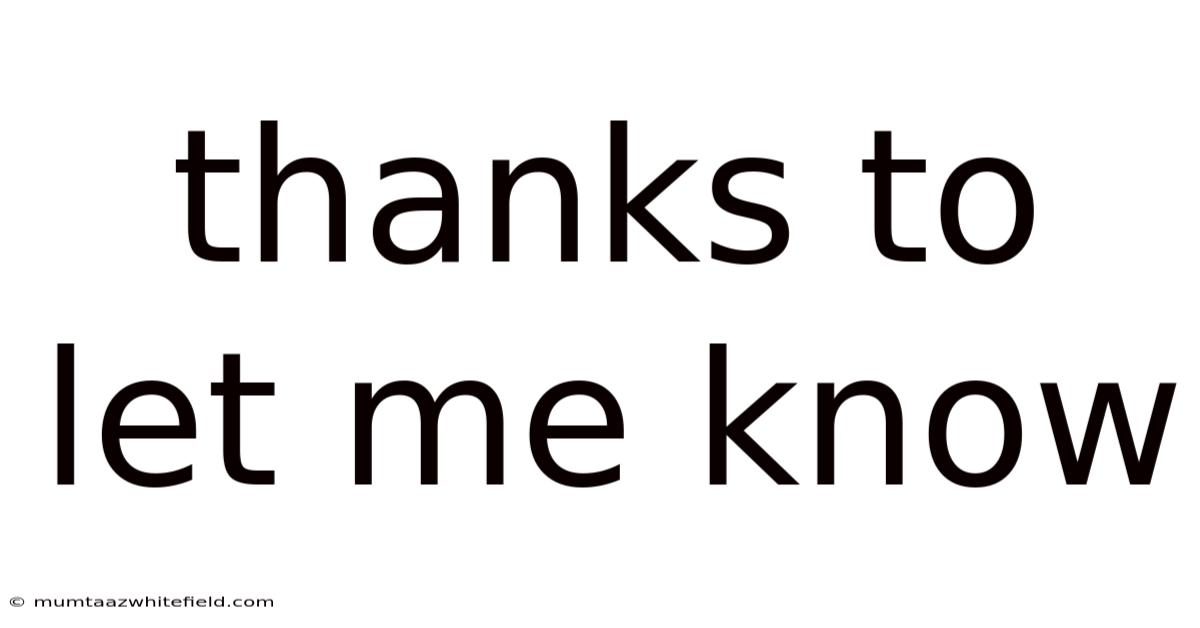 Thanks To Let Me Know