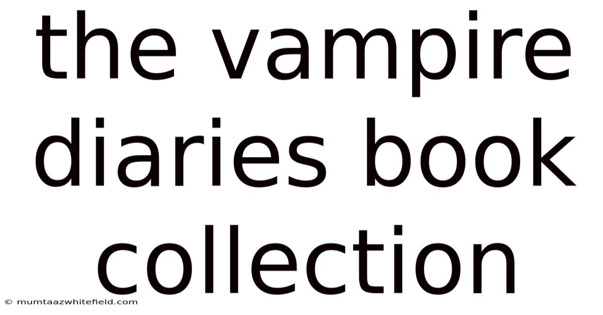 The Vampire Diaries Book Collection