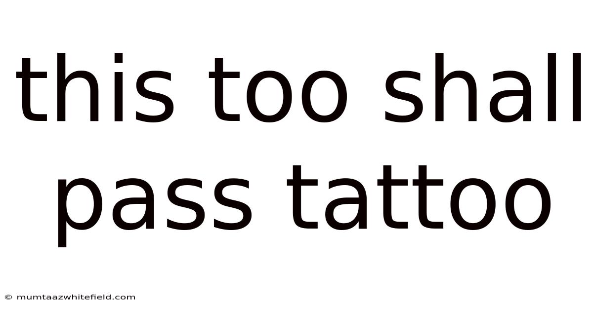 This Too Shall Pass Tattoo