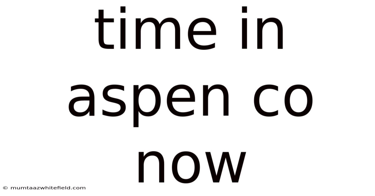 Time In Aspen Co Now