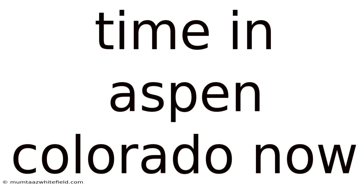 Time In Aspen Colorado Now