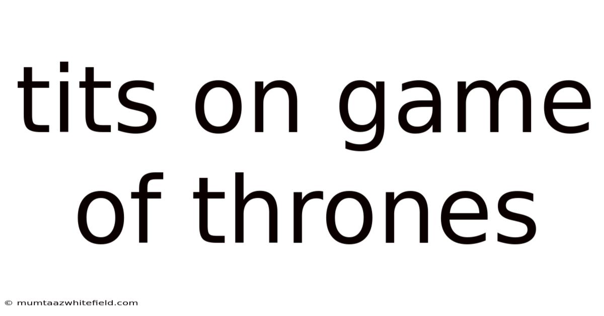 Tits On Game Of Thrones