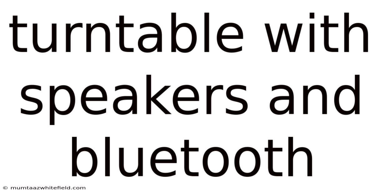 Turntable With Speakers And Bluetooth