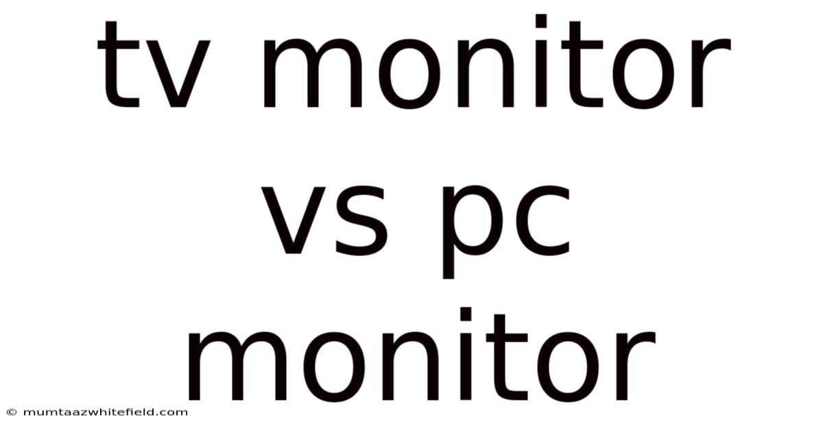 Tv Monitor Vs Pc Monitor