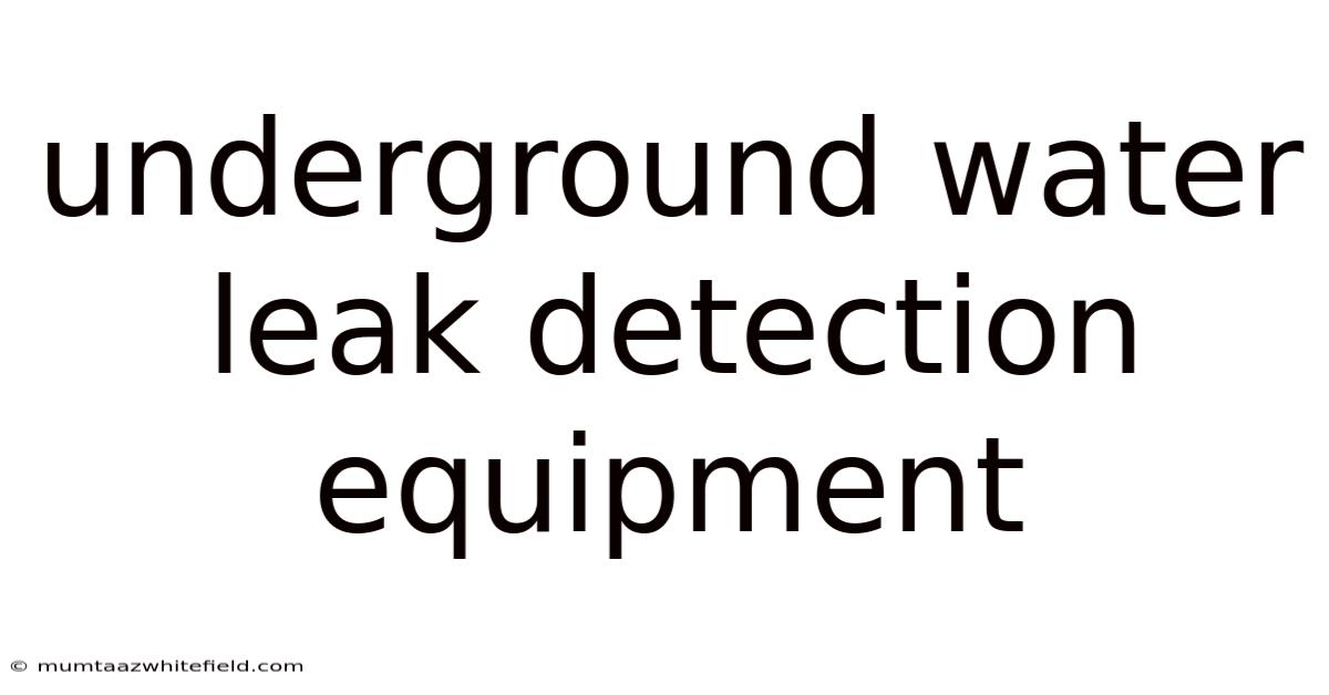 Underground Water Leak Detection Equipment