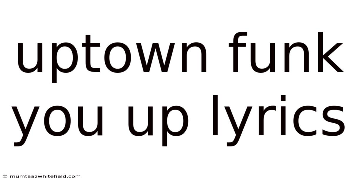 Uptown Funk You Up Lyrics