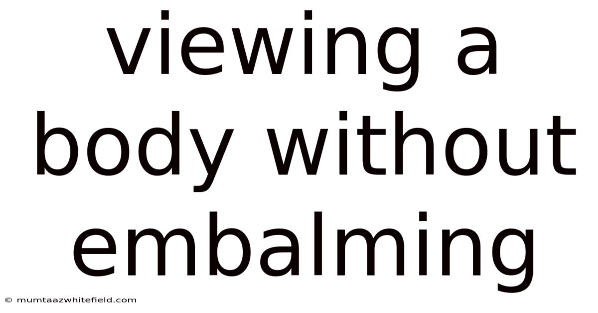 Viewing A Body Without Embalming