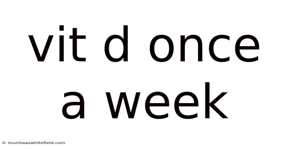 Vit D Once A Week