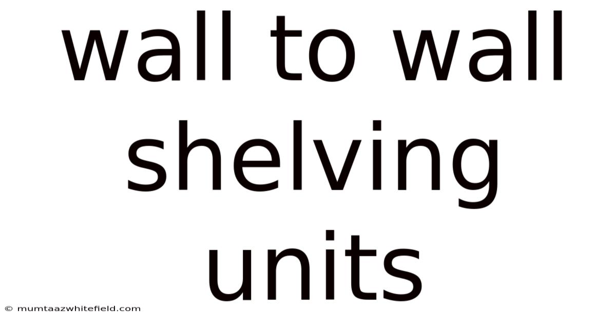 Wall To Wall Shelving Units
