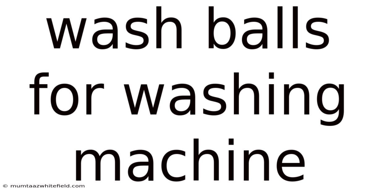 Wash Balls For Washing Machine