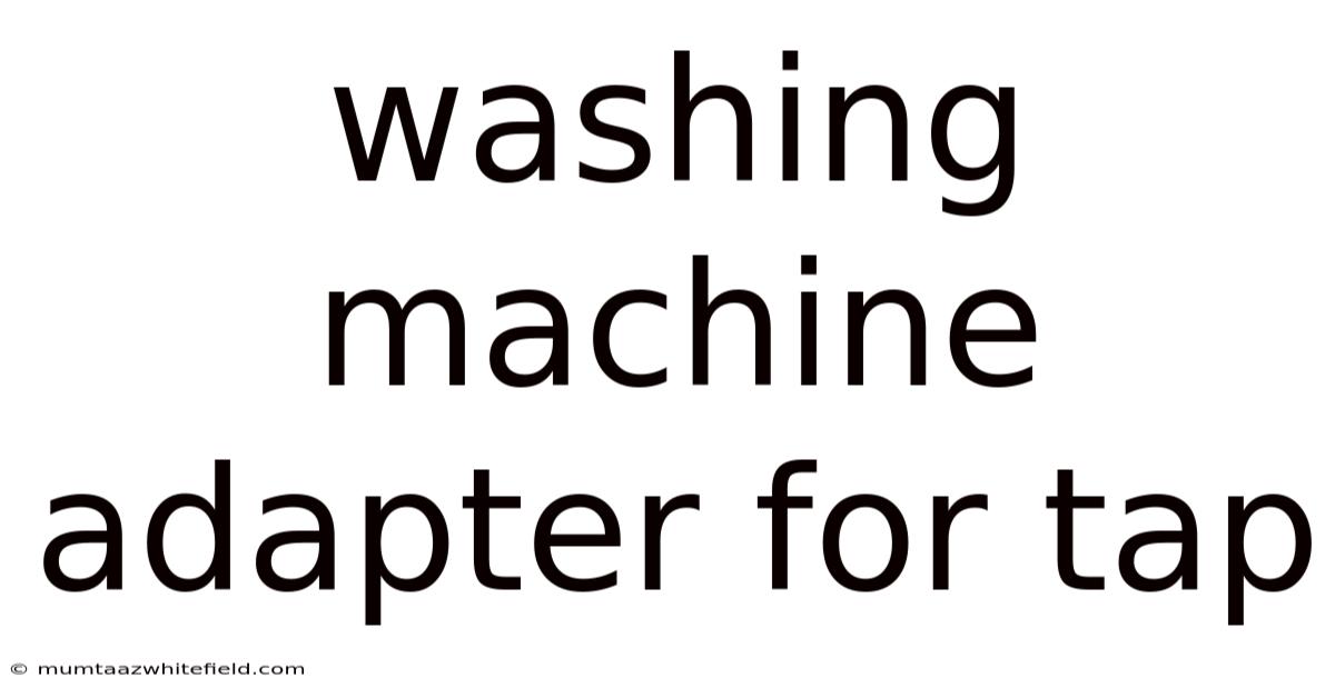 Washing Machine Adapter For Tap