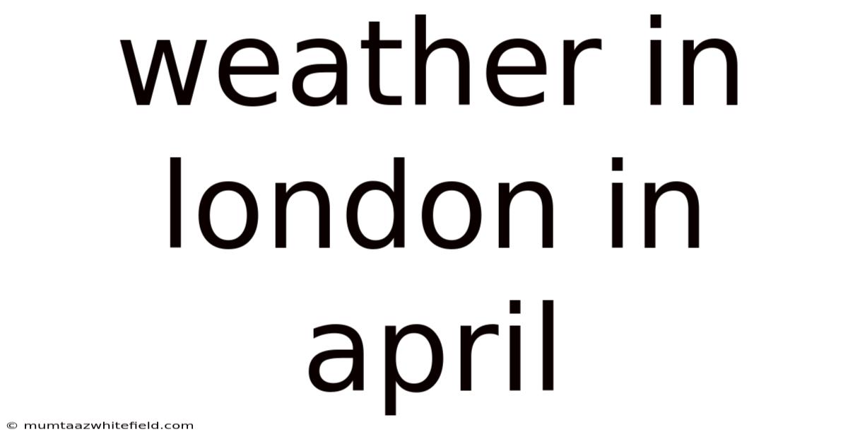 Weather In London In April