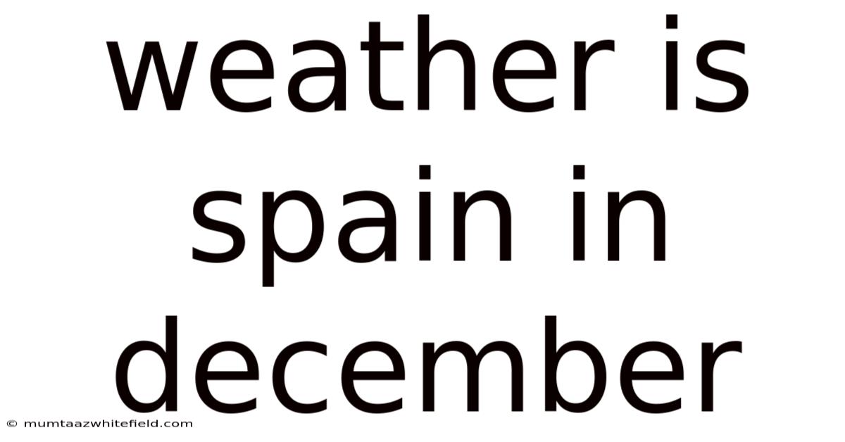 Weather Is Spain In December