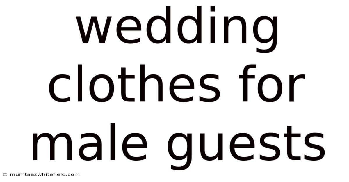 Wedding Clothes For Male Guests