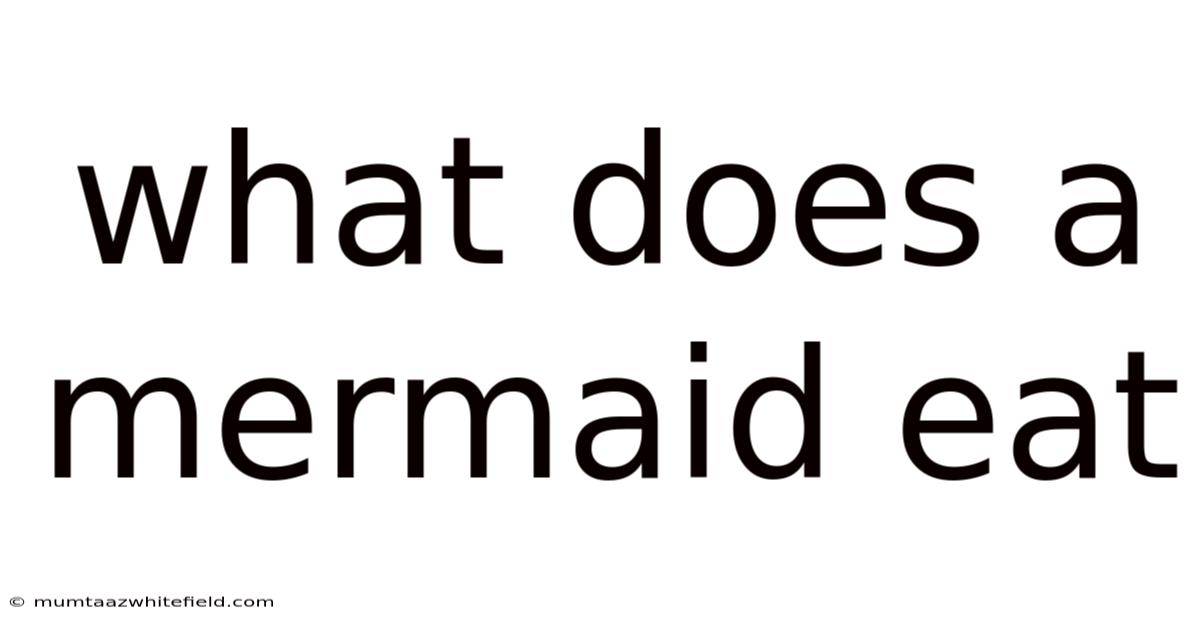 What Does A Mermaid Eat