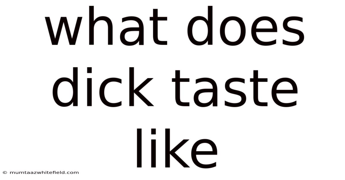 What Does Dick Taste Like
