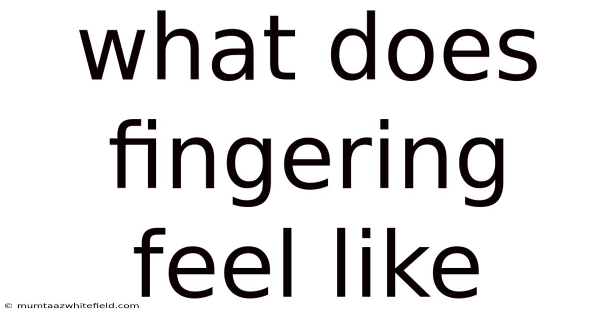 What Does Fingering Feel Like