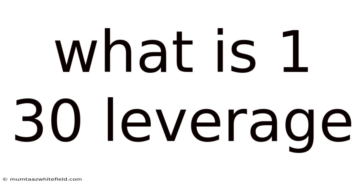What Is 1 30 Leverage