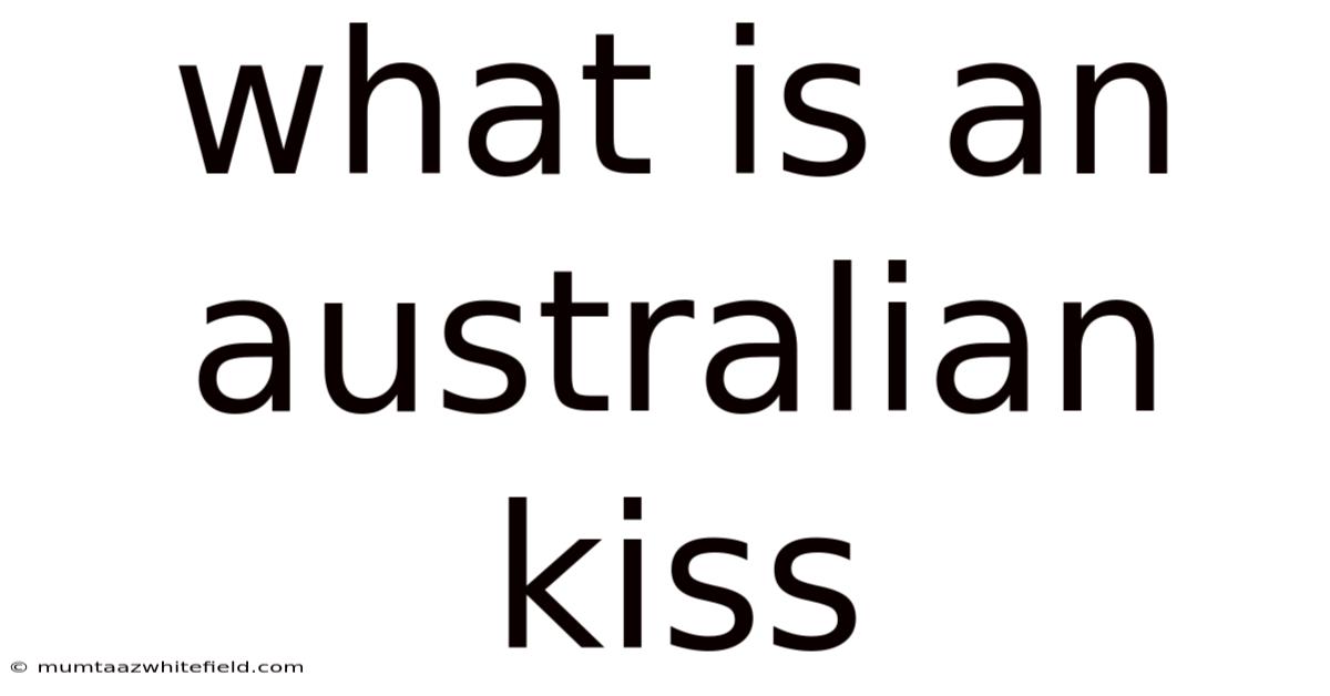 What Is An Australian Kiss